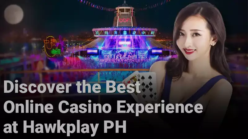 Discover the Best Online Casino Experience at Hawkplay PH - Hawkplay